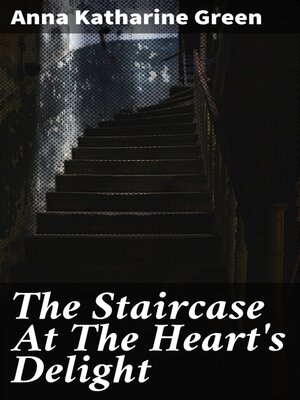 cover image of The Staircase At the Heart's Delight